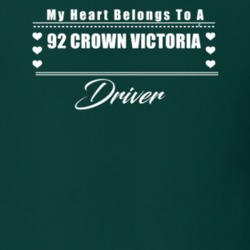 My Heart Belongs To A 1992 Crown Victoria Driver Dark Color T Shirt