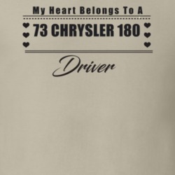 My Heart Belongs To A 1973 Chrysler 180 Driver Light Color T Shirt