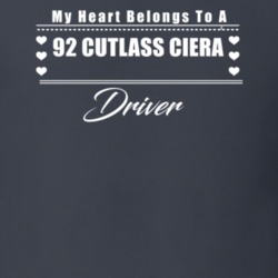 My Heart Belongs To A 1992 Cutlass Ciera Driver Dark Color T Shirt