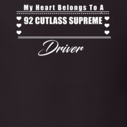 My Heart Belongs To A 1992 Cutlass Supreme Driver Dark Color T Shirt