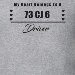 My Heart Belongs To A 1973 Cj 6 Driver Light Color T Shirt