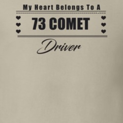 My Heart Belongs To A 1973 Comet Driver Light Color T Shirt