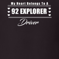 My Heart Belongs To A 1992 Explorer Driver Dark Color T Shirt