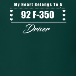 My Heart Belongs To A 1992 F-350 Driver Dark Color T Shirt