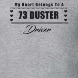 My Heart Belongs To A 1973 Duster Driver Light Color T Shirt