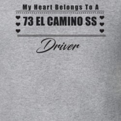My Heart Belongs To A 1973 El Camino Ss Driver Light Color T Shirt