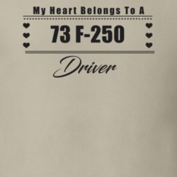 My Heart Belongs To A 1973 F-250 Driver Light Color T Shirt