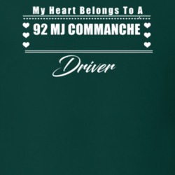 My Heart Belongs To A 1992 Mj Commanche Driver Dark Color T Shirt