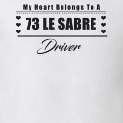 My Heart Belongs To A 1973 Le Sabre Driver Light Color T Shirt