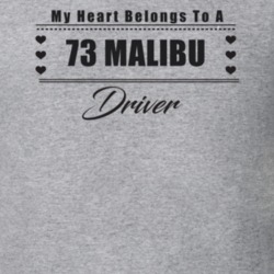 My Heart Belongs To A 1973 Malibu Driver Light Color T Shirt