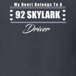 My Heart Belongs To A 1992 Skylark Driver Dark Color T Shirt