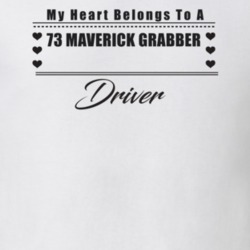 My Heart Belongs To A 1973 Maverick Grabber Driver Light Color T Shirt