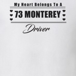My Heart Belongs To A 1973 Monterey Driver Light Color T Shirt