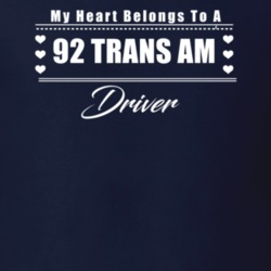 My Heart Belongs To A 1992 Trans Am Driver Dark Color T Shirt