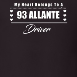 My Heart Belongs To A 1993 Allante Driver Dark Color T Shirt