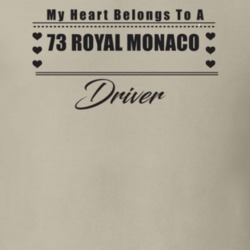 My Heart Belongs To A 1973 Royal Monaco Driver Light Color T Shirt