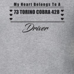 My Heart Belongs To A 1973 Torino Cobra 428 Driver Light Color T Shirt