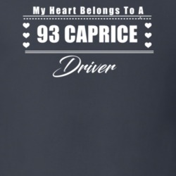 My Heart Belongs To A 1993 Caprice Driver Dark Color T Shirt
