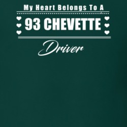 My Heart Belongs To A 1993 Chevette Driver Dark Color T Shirt