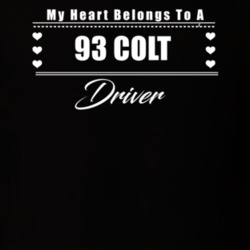 My Heart Belongs To A 1993 Colt Driver Dark Color T Shirt