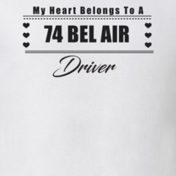 My Heart Belongs To A 1974 Bel Air Driver Light Color T Shirt