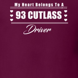 My Heart Belongs To A 1993 Cutlass Driver Dark Color T Shirt