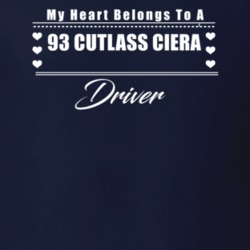 My Heart Belongs To A 1993 Cutlass Ciera Driver Dark Color T Shirt
