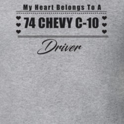 My Heart Belongs To A 1974 Chevy C-10 Driver Light Color T Shirt