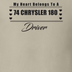 My Heart Belongs To A 1974 Chrysler 180 Driver Light Color T Shirt