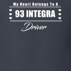 My Heart Belongs To A 1993 Integra Driver Dark Color T Shirt