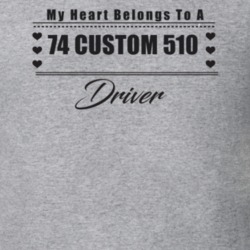 My Heart Belongs To A 1974 Custom 510 Driver Light Color T Shirt