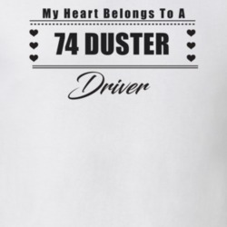 My Heart Belongs To A 1974 Duster Driver Light Color T Shirt