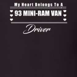 My Heart Belongs To A 1993 Mini-Ram Van Driver Dark Color T Shirt