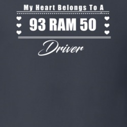 My Heart Belongs To A 1993 Ram 50 Driver Dark Color T Shirt