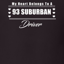 My Heart Belongs To A 1993 Suburban Driver Dark Color T Shirt