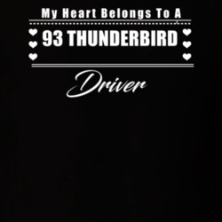 My Heart Belongs To A 1993 Thunderbird Driver Dark Color T Shirt
