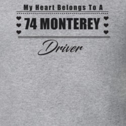 My Heart Belongs To A 1974 Monterey Driver Light Color T Shirt