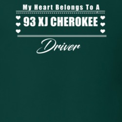 My Heart Belongs To A 1993 Xj Cherokee Driver Dark Color T Shirt