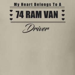 My Heart Belongs To A 1974 Ram Van Driver Light Color T Shirt