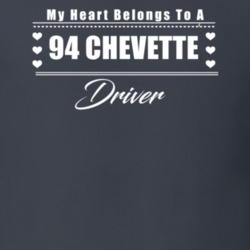 My Heart Belongs To A 1994 Chevette Driver Dark Color T Shirt