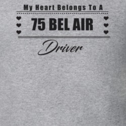 My Heart Belongs To A 1975 Bel Air Driver Light Color T Shirt