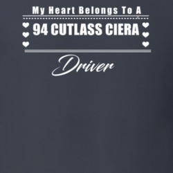 My Heart Belongs To A 1994 Cutlass Ciera Driver Dark Color T Shirt