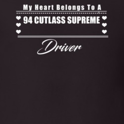 My Heart Belongs To A 1994 Cutlass Supreme Driver Dark Color T Shirt