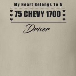 My Heart Belongs To A 1975 Chevy 1700 Driver Light Color T Shirt