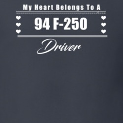My Heart Belongs To A 1994 F-250 Driver Dark Color T Shirt