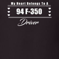My Heart Belongs To A 1994 F-350 Driver Dark Color T Shirt