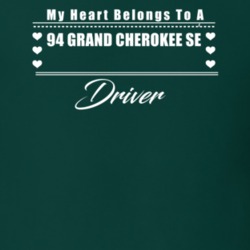 My Heart Belongs To A 1994 Grand Cherokee Se Driver Dark Color T Shirt