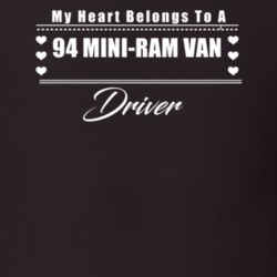 My Heart Belongs To A 1994 Mini-Ram Van Driver Dark Color T Shirt