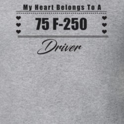 My Heart Belongs To A 1975 F-250 Driver Light Color T Shirt