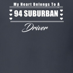 My Heart Belongs To A 1994 Suburban Driver Dark Color T Shirt